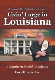 Livin' Large in Louisiana : A Southern Social Cookbook