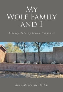 My Wolf Family and I : A Story Told by Mama Cheyenne