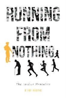 Running From Nothing : The Soldier Mentality