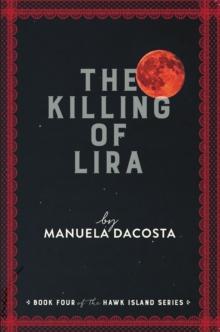 The Killing of Lira : Book Four of the Hawk Island Series