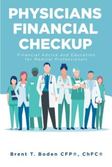 Physicians Financial Checkup : Financial Advice and Education for Medical Professionals