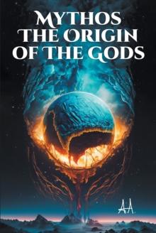 MYTHOS THE ORIGIN OF THE GODS