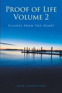 Proof of Life Volume 2 : Flashes from the Heart