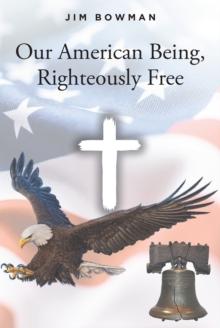 Our American Being, Righteously Free