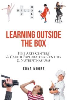 Learning Outside the Box : Fine Arts Centers & Career Exploratory Centers & Nutrifitnasiums