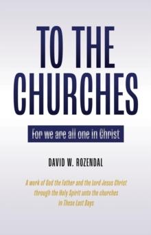 To the Churches : For we are all one in Christ