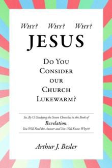 Why? Why? Why? : Jesus, Do You Consider Our Church Lukewarm?