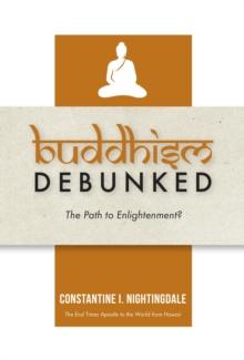 Buddhism Debunked : The Path to Enlightenment?