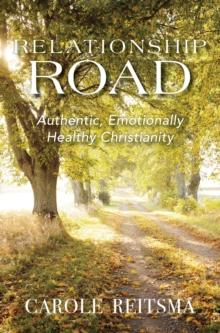 Relationship Road : Authentic, Emotionally Healthy Christianity