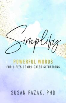 Simplify : Powerful Words for Life's Complicated Situations