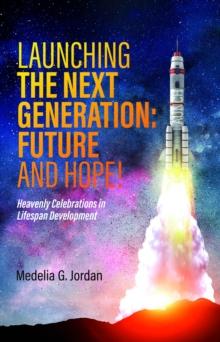 Launching the Next Generation : Heavenly Celebrations in Lifespan Development