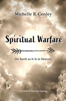 Spiritual Warfare : On Earth As It Is in Heaven