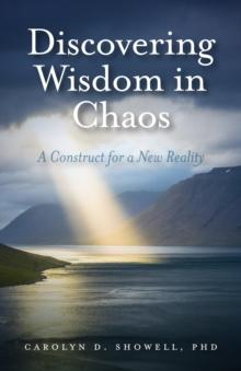 Discovering Wisdom in Chaos : A Construct for a New Reality