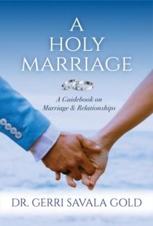 A Holy Marriage : A Guidebook on Marriage & Relationships