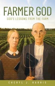 Farmer God : God's Lessons from the Farm