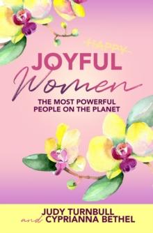 Joyful Women : The Most Powerful People on the Planet