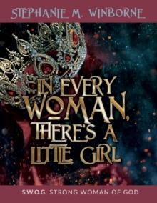 In Every Woman, There's a Little Girl : S.W.O.G. Strong Woman of God