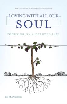 Loving with All Our Soul : Focusing on a Devoted Life