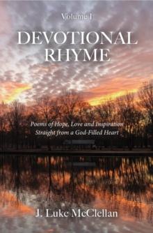 Devotional Rhyme : Poems of Hope, Love and Inspiration Straight from a God-Filled Heart