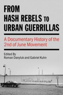 From Hash Rebels to Urban Guerrillas : A Documentary History of the 2nd of June Movement