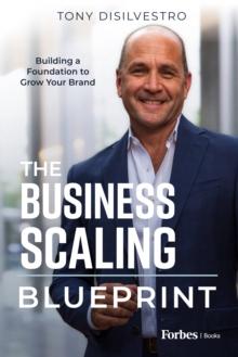 The Business Scaling Blueprint : Building a Foundation to Grow Your Brand