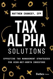 Tax Alpha Solutions : Effective Tax Management Strategies for High-Net-Worth Investors