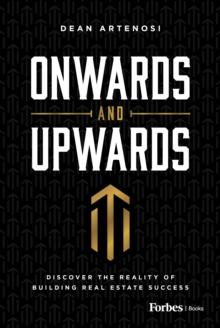 Onwards and Upwards : Discover the Reality of Building Real Estate Success