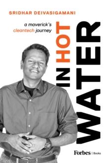 In Hot Water : A Maverick's Cleantech Journey