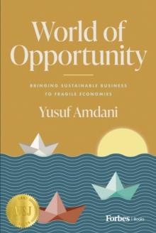 World of Opportunity : Bringing Sustainable Business to Fragile Economies