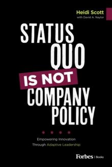 Status Quo Is Not Company Policy : Empowering Innovation through Adaptive Leadership