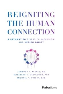 Reigniting the Human Connection : A Pathway to Diversity, Equity, and Inclusion in Healthcare