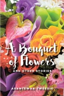 A Bouquet of Flowers : And Other Stories