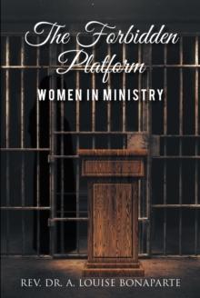 The Forbidden Platform : Women in Ministry