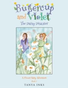 Buttercup and Violet : The Daisy Disaster: A Flower Fairy Adventure Book 1