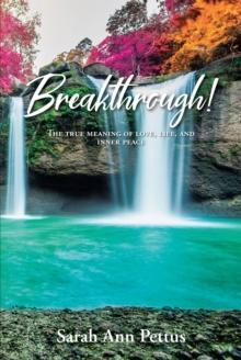 Breakthrough! : The True Meaning of Love, Life, and Inner Peace