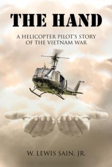 The Hand : A Helicopter Pilot's Story of the Vietnam War