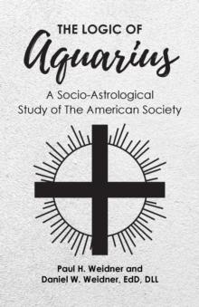 The Logic of Aquarius : A Socio-Astrological Study of The American Society