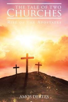 The Tale of Two Churches : Rise of the Apostates