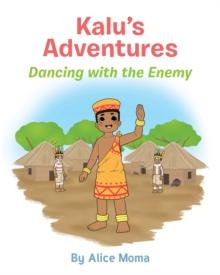 Kalu's Adventures : Dancing with the Enemy