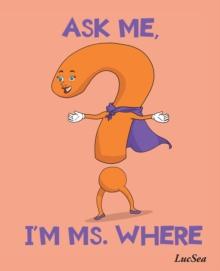 ASK ME, I'M MS. WHERE