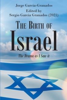 The Birth of Israel: The Drama as I Saw it