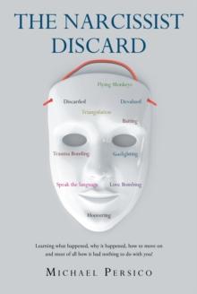 The Narcissist Discard : Learning what happened, why it happened, and how to move on, and most of all, how it had nothing to do with you