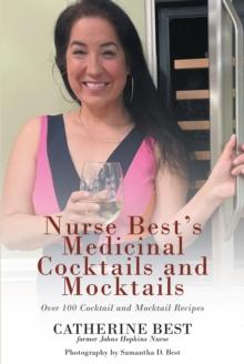 Nurse Best's Medicinal Cocktails and Mocktails : Over 100 Cocktail and Mocktail Recipes