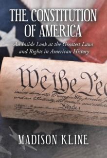 The Constitution of America : An Inside Look at the Greatest Laws and Rights in American History