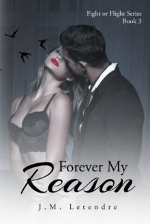 Forever My Reason : Fight or Flight Series: Book III