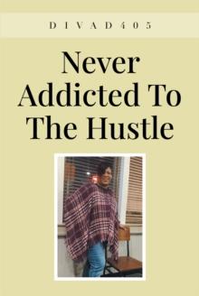 Never Addicted To The Hustle