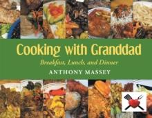 Cooking with Granddad : Breakfast, Lunch, and Dinner