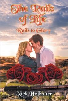 The Rails of Life : Rails to Glory