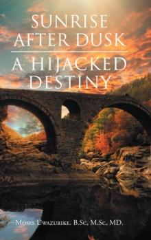 SUNRISE AFTER DUSK : A HIJACKED DESTINY