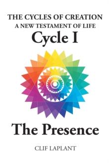 The Cycles of Creation : A New Testament of Life Cycle 1 The Presence